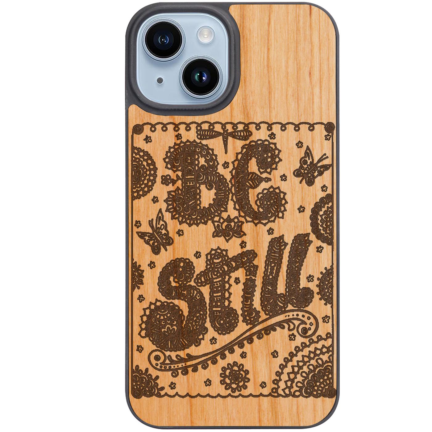 Be Still - Engraved Phone Case