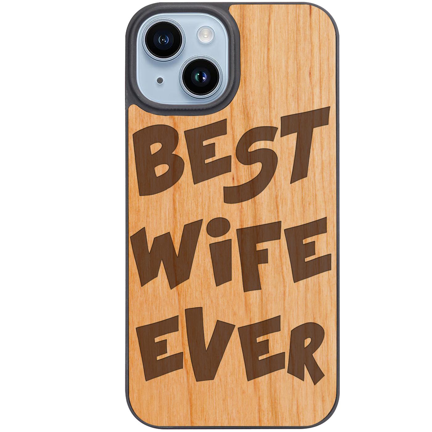 Best Wife Ever - Engraved Phone Case