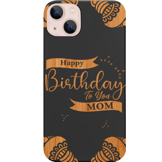 Happy Birthday To You Mom - Engraved Custom Name Case for iPhone 15/iPhone 15 Plus/iPhone 15 Pro/iPhone 15 Pro Max/iPhone 14/
iPhone 14 Plus/iPhone 14 Pro/iPhone 14 Pro Max/iPhone 13/iPhone 13 Mini/
iPhone 13 Pro/iPhone 13 Pro Max/iPhone 12 Mini/iPhone 12/
iPhone 12 Pro Max/iPhone 11/iPhone 11 Pro/iPhone 11 Pro Max/iPhone X/Xs Universal/iPhone XR/iPhone Xs Max/
Samsung S23/Samsung S23 Plus/Samsung S23 Ultra/Samsung S22/Samsung S22 Plus/Samsung S22 Ultra/Samsung S21