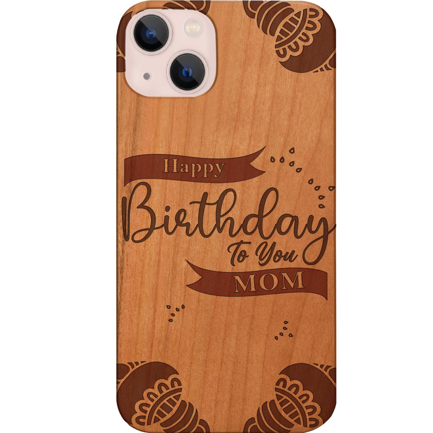 Happy Birthday To You Mom Engraved Custom Name Case