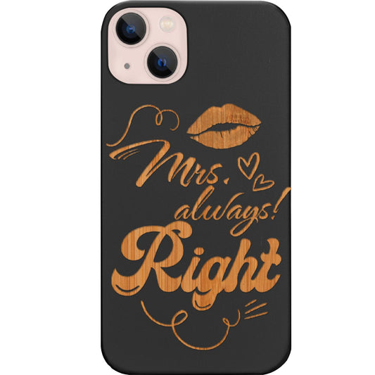 Mrs. Always Right - Engraved Phone Case for iPhone 15/iPhone 15 Plus/iPhone 15 Pro/iPhone 15 Pro Max/iPhone 14/
iPhone 14 Plus/iPhone 14 Pro/iPhone 14 Pro Max/iPhone 13/iPhone 13 Mini/
iPhone 13 Pro/iPhone 13 Pro Max/iPhone 12 Mini/iPhone 12/
iPhone 12 Pro Max/iPhone 11/iPhone 11 Pro/iPhone 11 Pro Max/iPhone X/Xs Universal/iPhone XR/iPhone Xs Max/
Samsung S23/Samsung S23 Plus/Samsung S23 Ultra/Samsung S22/Samsung S22 Plus/Samsung S22 Ultra/Samsung S21