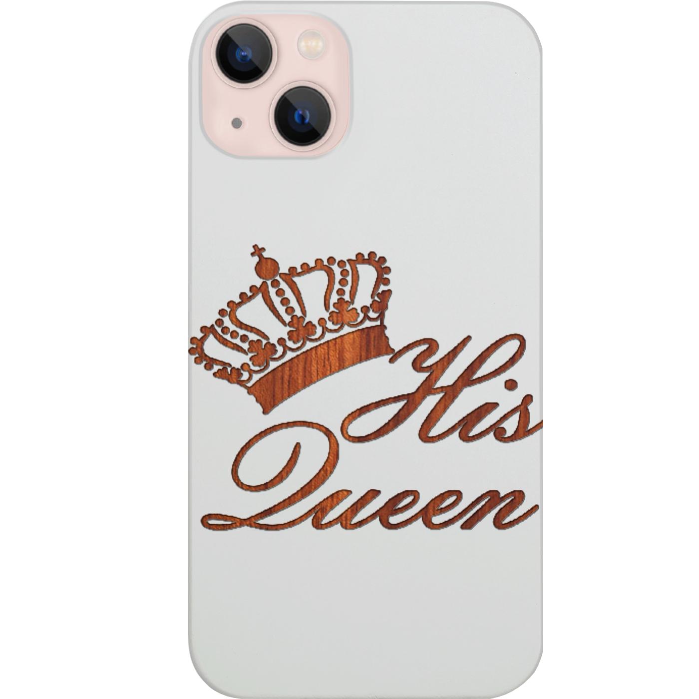 His Queen - Engraved Phone Case for iPhone 15/iPhone 15 Plus/iPhone 15 Pro/iPhone 15 Pro Max/iPhone 14/
    iPhone 14 Plus/iPhone 14 Pro/iPhone 14 Pro Max/iPhone 13/iPhone 13 Mini/
    iPhone 13 Pro/iPhone 13 Pro Max/iPhone 12 Mini/iPhone 12/
    iPhone 12 Pro Max/iPhone 11/iPhone 11 Pro/iPhone 11 Pro Max/iPhone X/Xs Universal/iPhone XR/iPhone Xs Max/
    Samsung S23/Samsung S23 Plus/Samsung S23 Ultra/Samsung S22/Samsung S22 Plus/Samsung S22 Ultra/Samsung S21