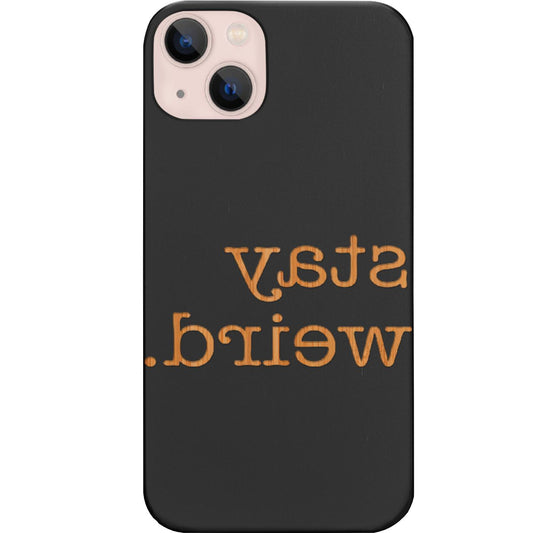 Stay Weird - Engraved Phone Case for iPhone 15/iPhone 15 Plus/iPhone 15 Pro/iPhone 15 Pro Max/iPhone 14/
iPhone 14 Plus/iPhone 14 Pro/iPhone 14 Pro Max/iPhone 13/iPhone 13 Mini/
iPhone 13 Pro/iPhone 13 Pro Max/iPhone 12 Mini/iPhone 12/
iPhone 12 Pro Max/iPhone 11/iPhone 11 Pro/iPhone 11 Pro Max/iPhone X/Xs Universal/iPhone XR/iPhone Xs Max/
Samsung S23/Samsung S23 Plus/Samsung S23 Ultra/Samsung S22/Samsung S22 Plus/Samsung S22 Ultra/Samsung S21