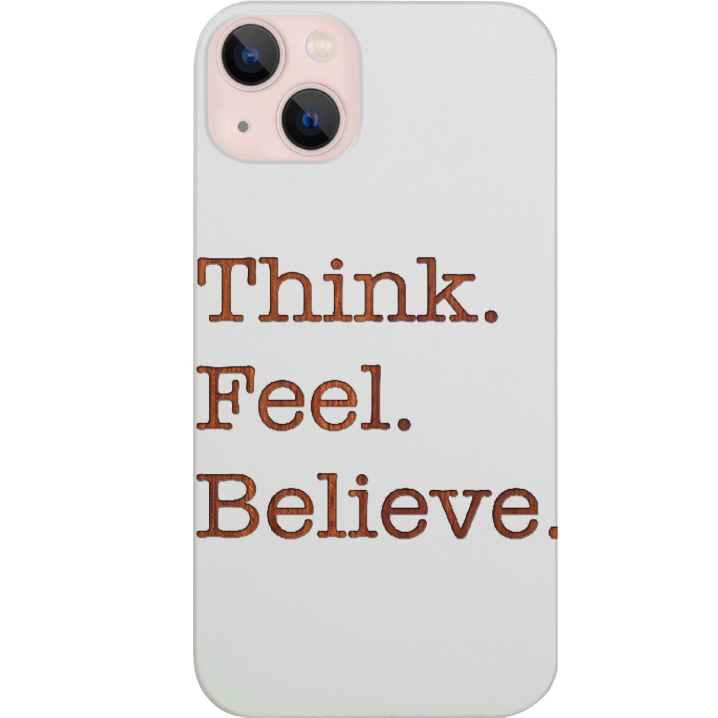 Think Feel Believe - Engraved Phone Case for iPhone 15/iPhone 15 Plus/iPhone 15 Pro/iPhone 15 Pro Max/iPhone 14/
    iPhone 14 Plus/iPhone 14 Pro/iPhone 14 Pro Max/iPhone 13/iPhone 13 Mini/
    iPhone 13 Pro/iPhone 13 Pro Max/iPhone 12 Mini/iPhone 12/
    iPhone 12 Pro Max/iPhone 11/iPhone 11 Pro/iPhone 11 Pro Max/iPhone X/Xs Universal/iPhone XR/iPhone Xs Max/
    Samsung S23/Samsung S23 Plus/Samsung S23 Ultra/Samsung S22/Samsung S22 Plus/Samsung S22 Ultra/Samsung S21