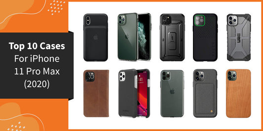 Top 10 Cases for iPhone 11 Pro Max (2020)
