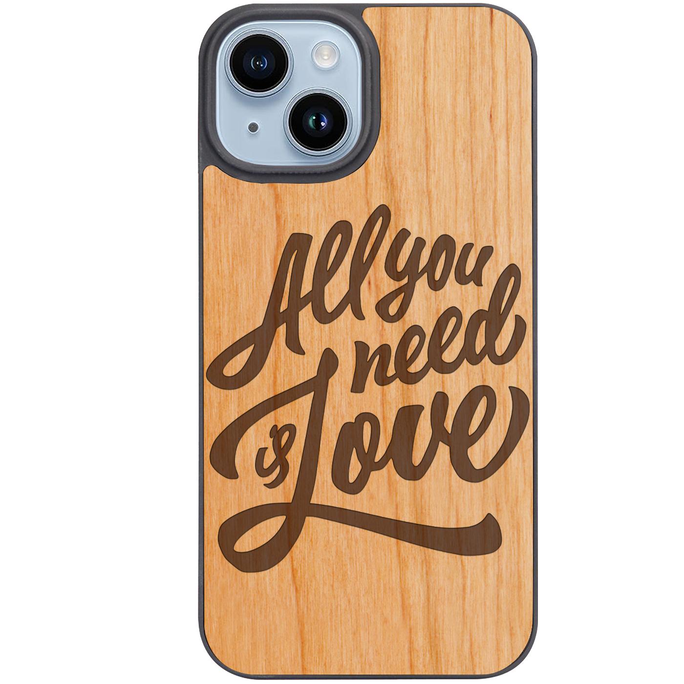 All You Need Is Love - Engraved Phone Case