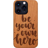 Be Your Own Hero - Engraved Phone Case for iPhone 15/iPhone 15 Plus/iPhone 15 Pro/iPhone 15 Pro Max/iPhone 14/
    iPhone 14 Plus/iPhone 14 Pro/iPhone 14 Pro Max/iPhone 13/iPhone 13 Mini/
    iPhone 13 Pro/iPhone 13 Pro Max/iPhone 12 Mini/iPhone 12/
    iPhone 12 Pro Max/iPhone 11/iPhone 11 Pro/iPhone 11 Pro Max/iPhone X/Xs Universal/iPhone XR/iPhone Xs Max/
    Samsung S23/Samsung S23 Plus/Samsung S23 Ultra/Samsung S22/Samsung S22 Plus/Samsung S22 Ultra/Samsung S21