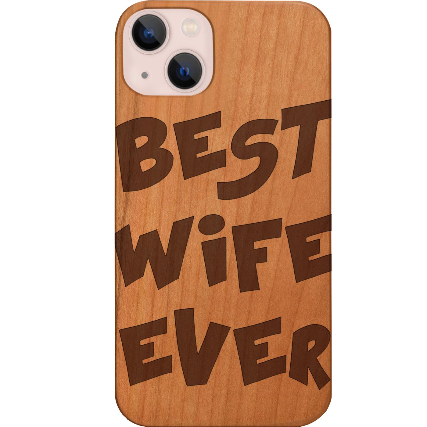Best Wife Ever - Engraved Phone Case for iPhone 15/iPhone 15 Plus/iPhone 15 Pro/iPhone 15 Pro Max/iPhone 14/
    iPhone 14 Plus/iPhone 14 Pro/iPhone 14 Pro Max/iPhone 13/iPhone 13 Mini/
    iPhone 13 Pro/iPhone 13 Pro Max/iPhone 12 Mini/iPhone 12/
    iPhone 12 Pro Max/iPhone 11/iPhone 11 Pro/iPhone 11 Pro Max/iPhone X/Xs Universal/iPhone XR/iPhone Xs Max/
    Samsung S23/Samsung S23 Plus/Samsung S23 Ultra/Samsung S22/Samsung S22 Plus/Samsung S22 Ultra/Samsung S21