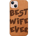 Best Wife Ever - Engraved Phone Case