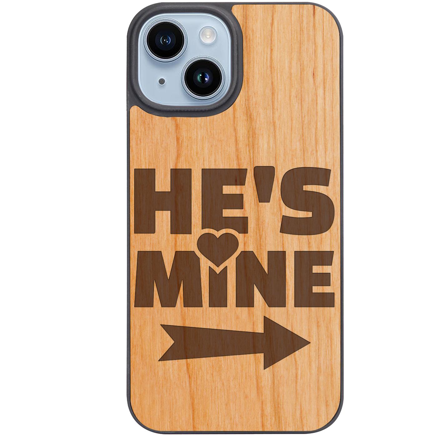 He's Mine - Engraved Phone Case