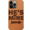 He's Mine - Engraved Phone Case for iPhone 15/iPhone 15 Plus/iPhone 15 Pro/iPhone 15 Pro Max/iPhone 14/
    iPhone 14 Plus/iPhone 14 Pro/iPhone 14 Pro Max/iPhone 13/iPhone 13 Mini/
    iPhone 13 Pro/iPhone 13 Pro Max/iPhone 12 Mini/iPhone 12/
    iPhone 12 Pro Max/iPhone 11/iPhone 11 Pro/iPhone 11 Pro Max/iPhone X/Xs Universal/iPhone XR/iPhone Xs Max/
    Samsung S23/Samsung S23 Plus/Samsung S23 Ultra/Samsung S22/Samsung S22 Plus/Samsung S22 Ultra/Samsung S21