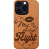 Mrs. Always Right - Engraved Phone Case for iPhone 15/iPhone 15 Plus/iPhone 15 Pro/iPhone 15 Pro Max/iPhone 14/
    iPhone 14 Plus/iPhone 14 Pro/iPhone 14 Pro Max/iPhone 13/iPhone 13 Mini/
    iPhone 13 Pro/iPhone 13 Pro Max/iPhone 12 Mini/iPhone 12/
    iPhone 12 Pro Max/iPhone 11/iPhone 11 Pro/iPhone 11 Pro Max/iPhone X/Xs Universal/iPhone XR/iPhone Xs Max/
    Samsung S23/Samsung S23 Plus/Samsung S23 Ultra/Samsung S22/Samsung S22 Plus/Samsung S22 Ultra/Samsung S21