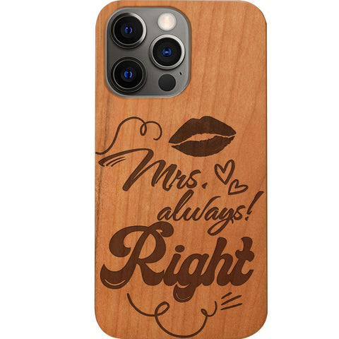 Mrs. Always Right - Engraved Phone Case for iPhone 15/iPhone 15 Plus/iPhone 15 Pro/iPhone 15 Pro Max/iPhone 14/
    iPhone 14 Plus/iPhone 14 Pro/iPhone 14 Pro Max/iPhone 13/iPhone 13 Mini/
    iPhone 13 Pro/iPhone 13 Pro Max/iPhone 12 Mini/iPhone 12/
    iPhone 12 Pro Max/iPhone 11/iPhone 11 Pro/iPhone 11 Pro Max/iPhone X/Xs Universal/iPhone XR/iPhone Xs Max/
    Samsung S23/Samsung S23 Plus/Samsung S23 Ultra/Samsung S22/Samsung S22 Plus/Samsung S22 Ultra/Samsung S21