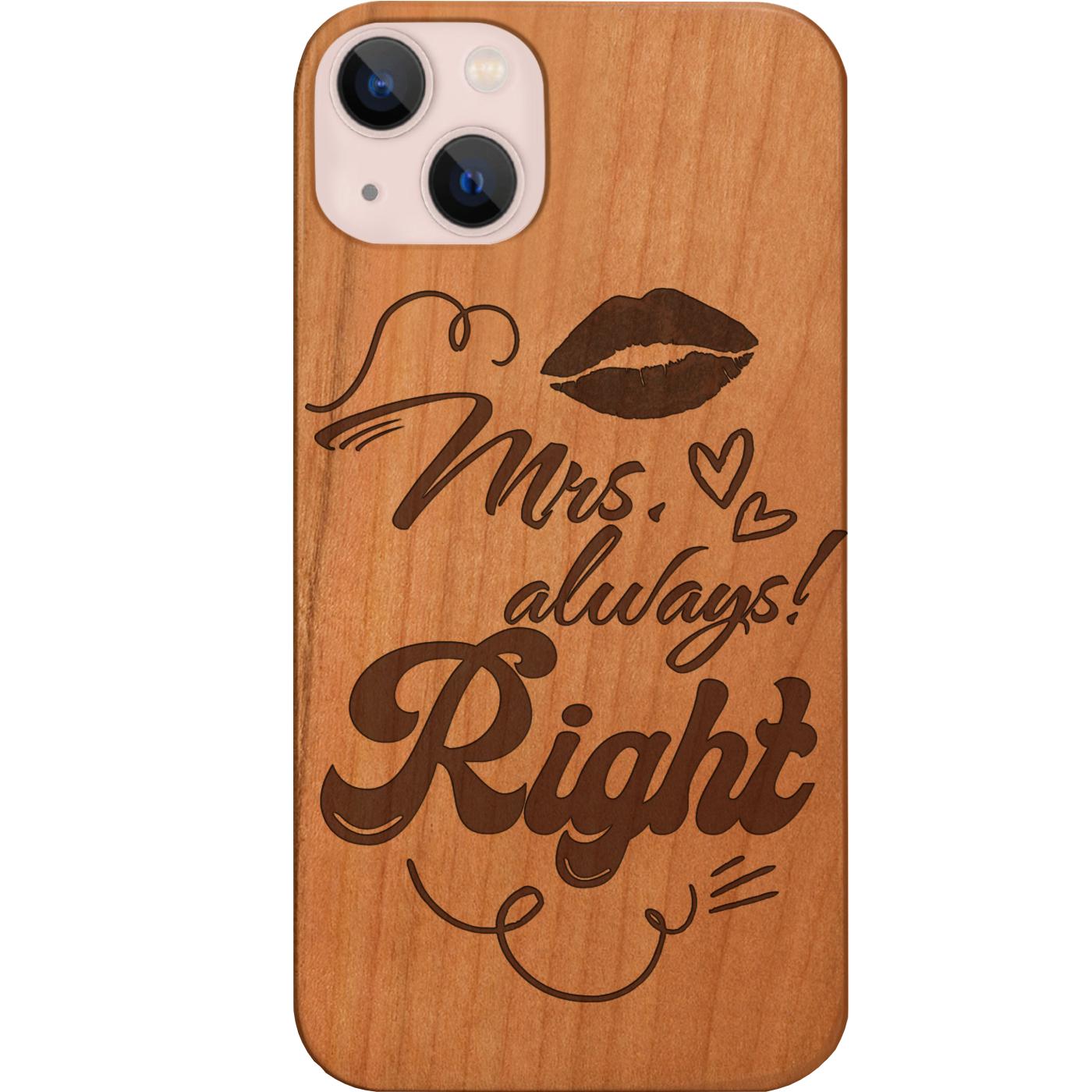 Mrs. Always Right - Engraved Phone Case for iPhone 15/iPhone 15 Plus/iPhone 15 Pro/iPhone 15 Pro Max/iPhone 14/
    iPhone 14 Plus/iPhone 14 Pro/iPhone 14 Pro Max/iPhone 13/iPhone 13 Mini/
    iPhone 13 Pro/iPhone 13 Pro Max/iPhone 12 Mini/iPhone 12/
    iPhone 12 Pro Max/iPhone 11/iPhone 11 Pro/iPhone 11 Pro Max/iPhone X/Xs Universal/iPhone XR/iPhone Xs Max/
    Samsung S23/Samsung S23 Plus/Samsung S23 Ultra/Samsung S22/Samsung S22 Plus/Samsung S22 Ultra/Samsung S21