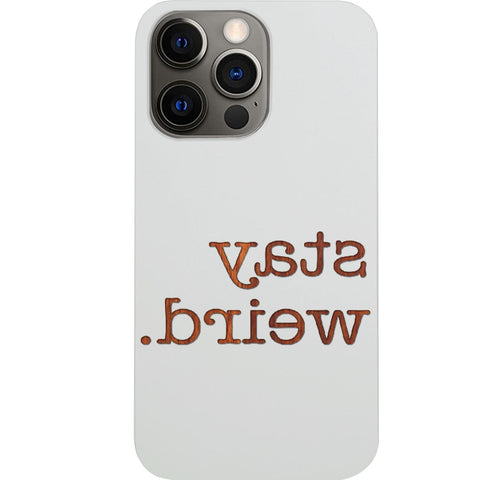 Stay Weird - Engraved Phone Case for iPhone 15/iPhone 15 Plus/iPhone 15 Pro/iPhone 15 Pro Max/iPhone 14/
    iPhone 14 Plus/iPhone 14 Pro/iPhone 14 Pro Max/iPhone 13/iPhone 13 Mini/
    iPhone 13 Pro/iPhone 13 Pro Max/iPhone 12 Mini/iPhone 12/
    iPhone 12 Pro Max/iPhone 11/iPhone 11 Pro/iPhone 11 Pro Max/iPhone X/Xs Universal/iPhone XR/iPhone Xs Max/
    Samsung S23/Samsung S23 Plus/Samsung S23 Ultra/Samsung S22/Samsung S22 Plus/Samsung S22 Ultra/Samsung S21