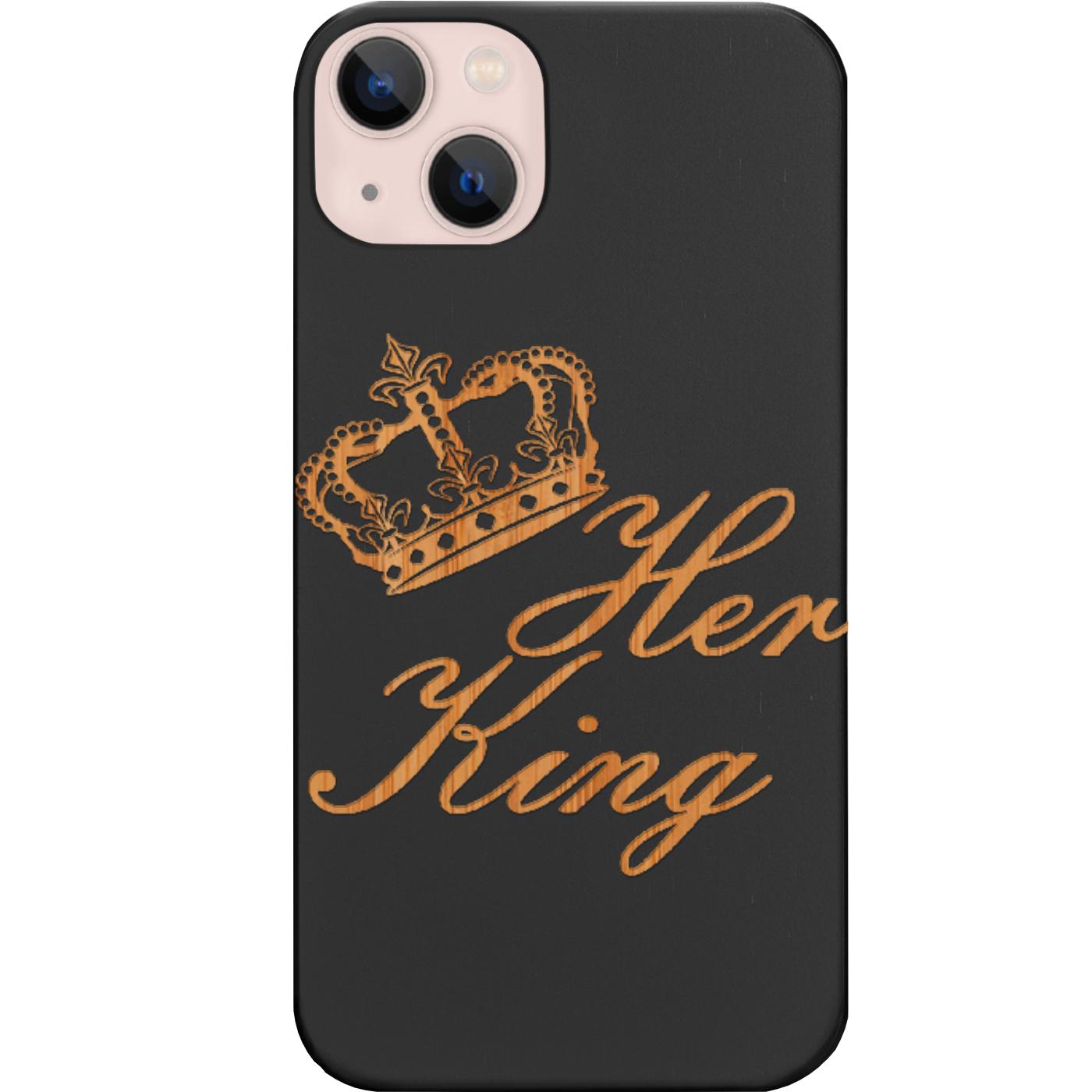 Her King - Engraved Phone Case for iPhone 15/iPhone 15 Plus/iPhone 15 Pro/iPhone 15 Pro Max/iPhone 14/
    iPhone 14 Plus/iPhone 14 Pro/iPhone 14 Pro Max/iPhone 13/iPhone 13 Mini/
    iPhone 13 Pro/iPhone 13 Pro Max/iPhone 12 Mini/iPhone 12/
    iPhone 12 Pro Max/iPhone 11/iPhone 11 Pro/iPhone 11 Pro Max/iPhone X/Xs Universal/iPhone XR/iPhone Xs Max/
    Samsung S23/Samsung S23 Plus/Samsung S23 Ultra/Samsung S22/Samsung S22 Plus/Samsung S22 Ultra/Samsung S21