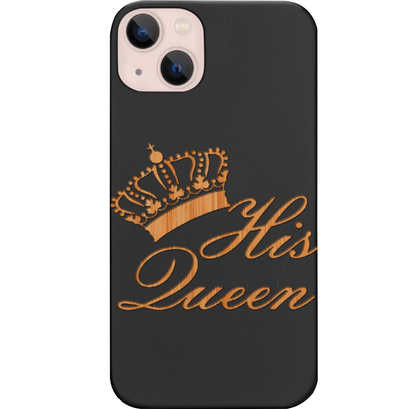His Queen - Engraved Phone Case