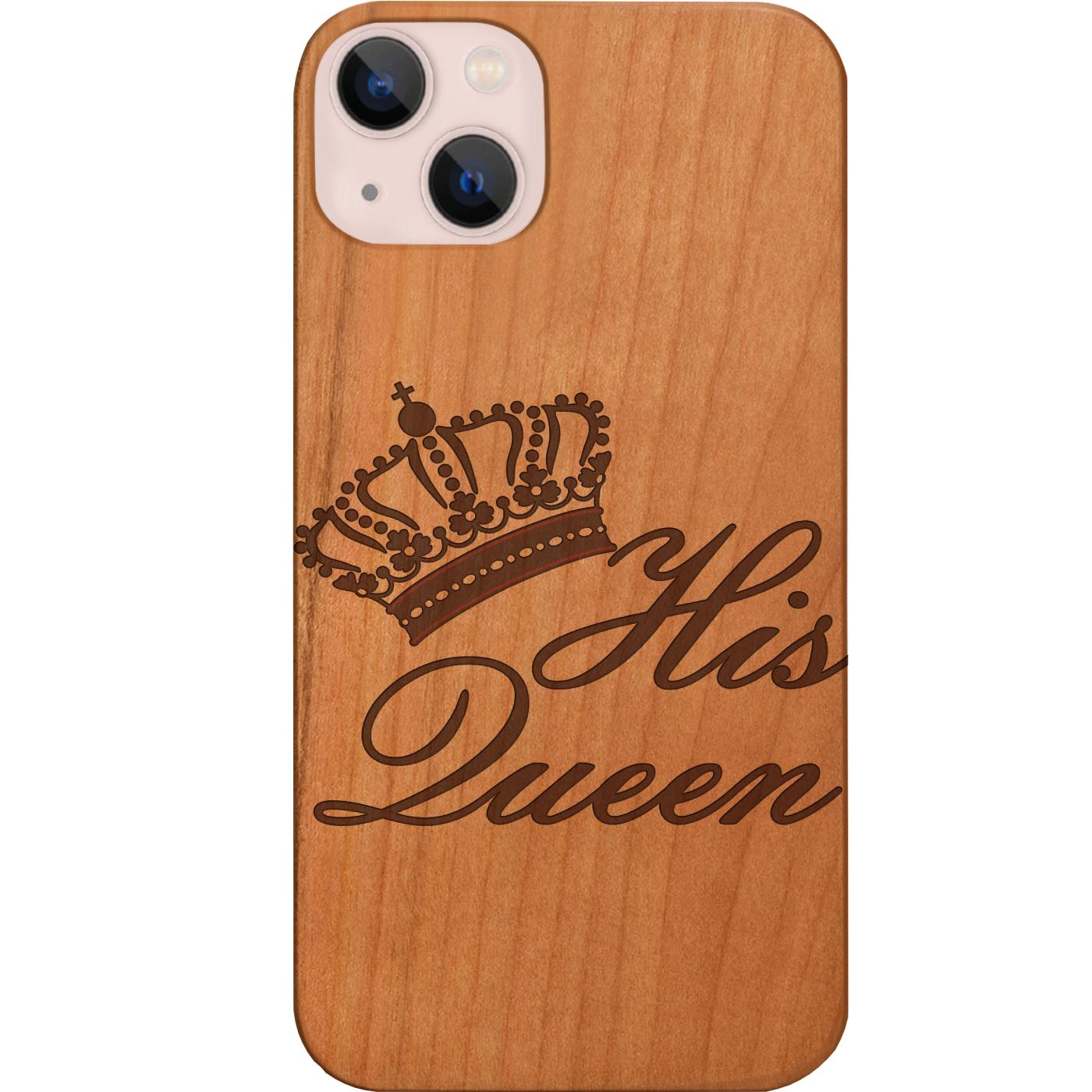 His Queen - Engraved Phone Case
