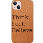 Think Feel Believe - Engraved Phone Case