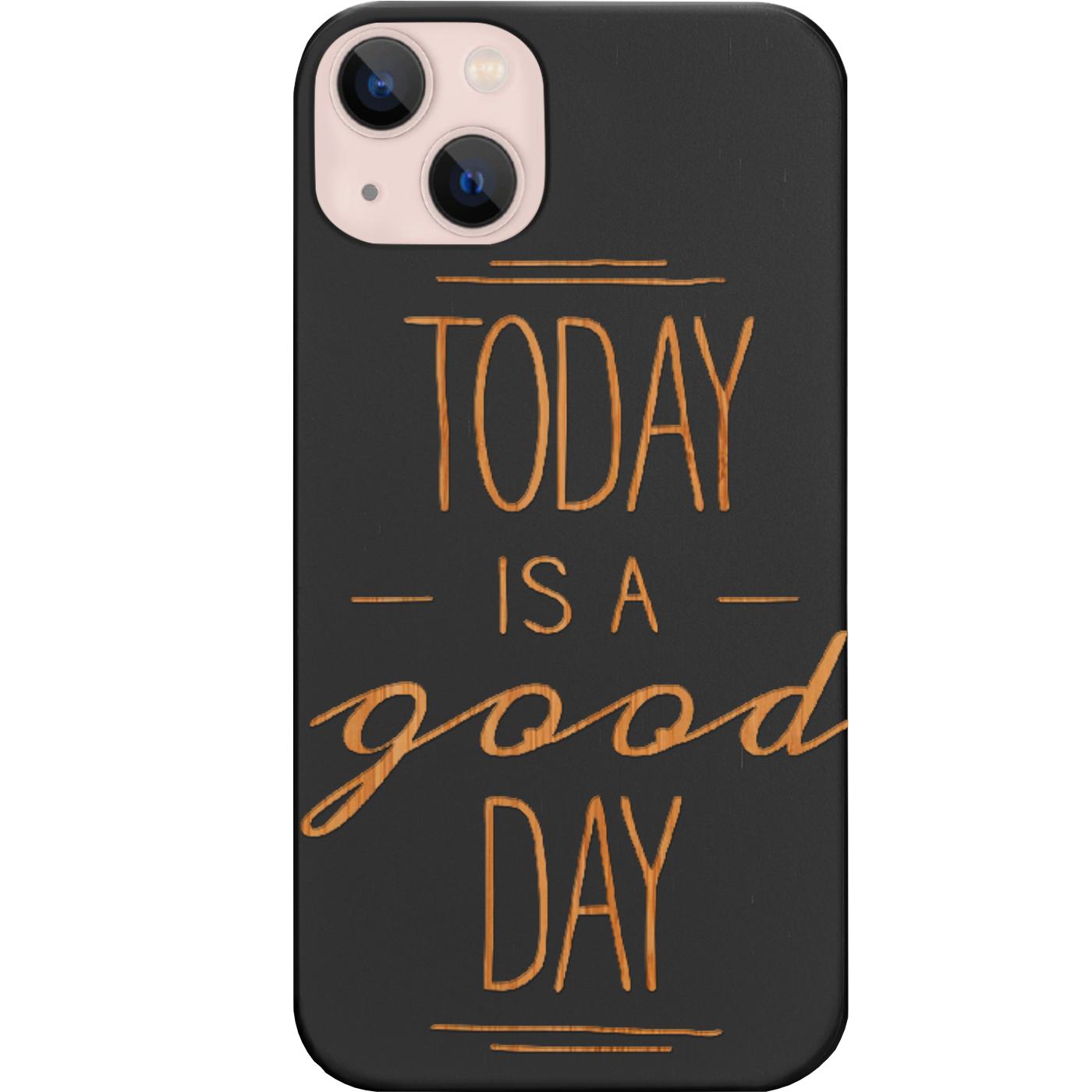 Today is a Good Day - Engraved Phone Case for iPhone 15/iPhone 15 Plus/iPhone 15 Pro/iPhone 15 Pro Max/iPhone 14/
    iPhone 14 Plus/iPhone 14 Pro/iPhone 14 Pro Max/iPhone 13/iPhone 13 Mini/
    iPhone 13 Pro/iPhone 13 Pro Max/iPhone 12 Mini/iPhone 12/
    iPhone 12 Pro Max/iPhone 11/iPhone 11 Pro/iPhone 11 Pro Max/iPhone X/Xs Universal/iPhone XR/iPhone Xs Max/
    Samsung S23/Samsung S23 Plus/Samsung S23 Ultra/Samsung S22/Samsung S22 Plus/Samsung S22 Ultra/Samsung S21