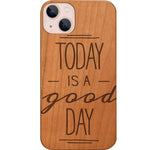 Today is a Good Day - Engraved Phone Case